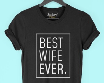Best Wife Shirt, Wife T-Shirt, Wife Gifts, Funny Wife Gift, New Wife Gift Funny, Gift for New Wife, New Wife Shirt, Wife Shirts for Women