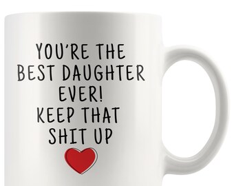 Funny Daughter Coffee Mug, Daughter Ever Gift, 11oz Ceramic