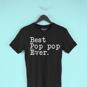 Best Pop Pop Ever T-Shirt Best Dad Gift Father&#39;s Day Gift for Pop Pop Tee Birthday Gift Christmas Gift New Dad Gift Pop Pop Shirt Ideas