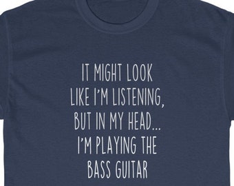 Funny Bass Guitarist T-Shirt: In My Head I'm Playing