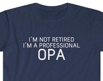 Opa Gift, Funny Opa Shirt, Gift for Opa Tshirt New Opa Shirt New Opa Gift, I'm Not Retired I'm A Professional Opa Announcement T-Shirt