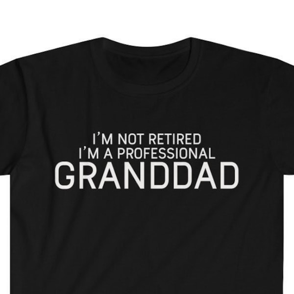 Granddad Gift Funny Granddad Shirt Gift for Granddad New Granddad Shirt New Granddad Gift I'm Not Retired I'm A Professional Granddad TShirt