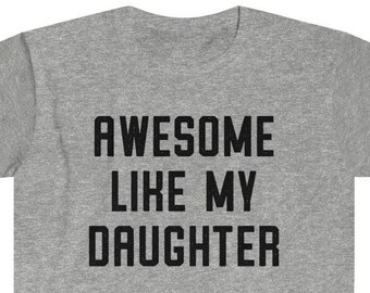 Dad Gift from Daughter Funny Dad Shirt Fathers Day | Awesome Like My Daughter | Gift for Dad, Dad Christmas Gift, Best Dad Birthday Present