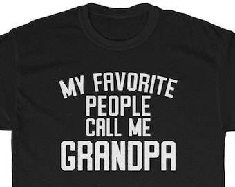 Funny Grandpa T-Shirt: My Favorite People Call Me Grandpa