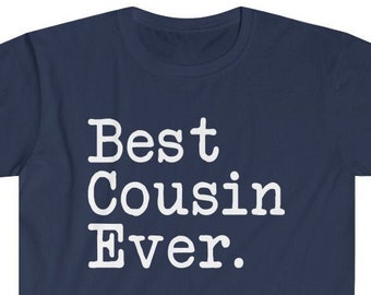 Best Cousin Ever T-Shirt Cousin T Shirt Gift for Cousin Men Women Tee Cousin Gift Idea Birthday Gift Christmas Gift Cousin Shirt Cousin Gift