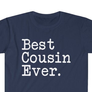 Best Cousin Ever T-Shirt Cousin T Shirt Gift for Cousin Men Women Tee Cousin Gift Idea Birthday Gift Christmas Gift Cousin Shirt Cousin Gift