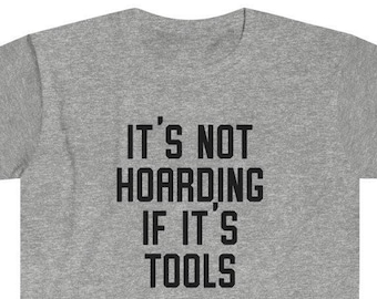Funny 'It's Not Hoarding If It's Tools' Dad T-Shirt