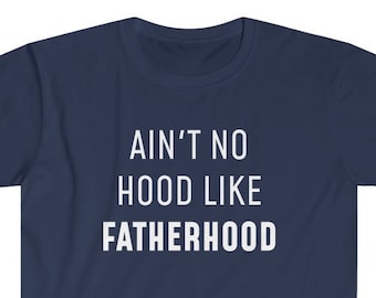 Funny Dad T-Shirt: Ain't No Hood Like Fatherhood - New Dad Gift