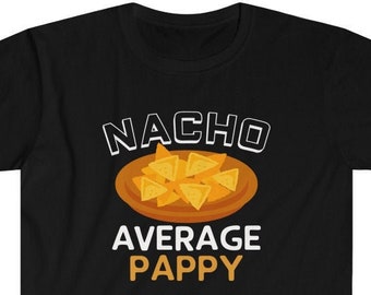 Nacho Average Pappy T-Shirt - Funny Pappy Gift