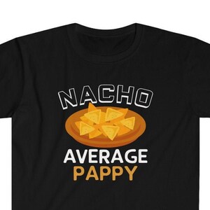 Pappy Gift Funny Pappy Shirt Gift for Pappy Nacho Average Pappy T-Shirt Pappy Gift Idea New Pappy Mens Shirt Christmas Pappy Fathers Day