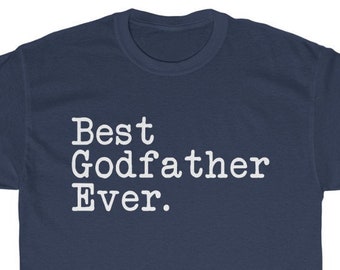 Best Godfather Ever T-Shirt Godfather Shirt Father's Day Gift for Godfather Tee Birthday Gift Godfather Christmas Gift New Godfather Gift
