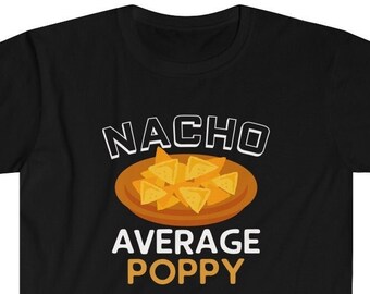 Poppy Gift Funny Poppy Shirt Gift for Poppy Nacho Average Poppy T-Shirt Poppy Gift Idea New Poppy Mens Shirt Christmas Poppy Fathers Day