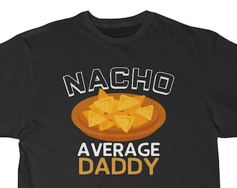 Papa cadeau, grappig papa shirt, Nacho gemiddelde papa T-shirt, cadeau voor papa, papa kerstcadeau, vaderdagcadeau, papa verjaardag cadeau idee