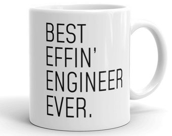 May include: White ceramic coffee mug with black text that reads "BEST EFFIN' ENGINEER EVER."