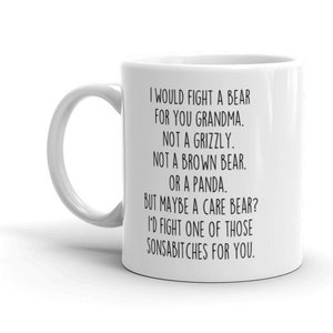 Funny Grandma Coffee Mug: I Would Fight a Bear For You