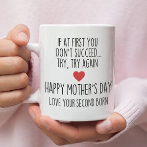 Funny Mother&#39;s Day Mug Funny Mug For Mum Mug For Mom Mothers Day Mug Funny Cup Mug For Her Funny Sibling Mug Second Born Second Child