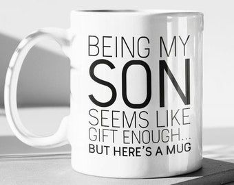 Funny Son Coffee Mug: Gift from Mom, "Being My Son" 11oz Ceramic