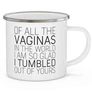 Funny Mom Enamel Camping Mug: Glad I Tumbled Out of Yours
