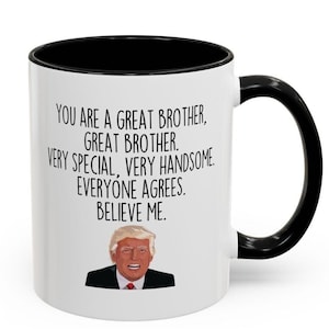 Funny Brother Coffee Mug: Trump Gag Gift for Brother