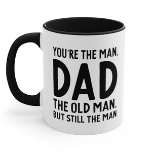 Funny Dad Coffee Mug: You&#39;re The Man, Dad - Gift from Daughter