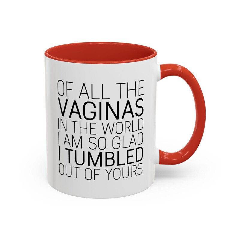 Funny Mom Mug: "Glad I Tumbled Out Of Yours" Coffee Cup image 6