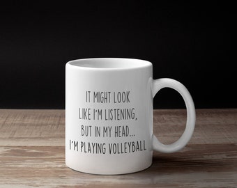 Funny Volleyball Mug: "In My Head I'm Playing Volleyball"
