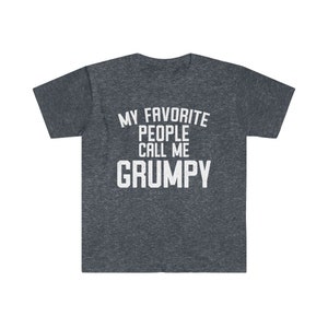 Grumpy Shirt, Grumpy Gift, Grumpy Tshirt, Gifts for Grumpy T shirt, Fathers Day Gift Funny, My Favorite People Call Me Grumpy T-Shirt Heather Navy