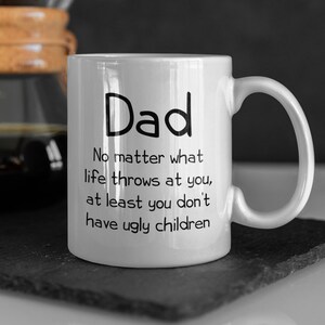 Funny Dad Coffee Mug: Ugly Children Gag Gift