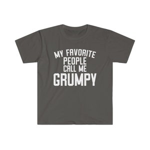 Grumpy Shirt, Grumpy Gift, Grumpy Tshirt, Gifts for Grumpy T shirt, Fathers Day Gift Funny, My Favorite People Call Me Grumpy T-Shirt Charcoal