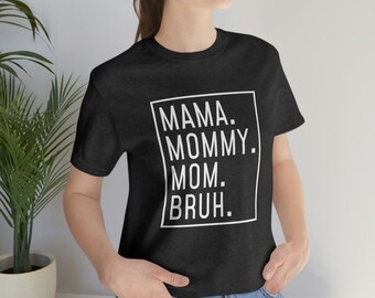 Funny Mom Bruh T-Shirt: Sarcastic Mama Mommy Tee