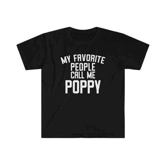 My Favorite People Call Me Poppy Gift Father's Day T-Shirt My Favorite People Call Me Poppy Gift Father's Day T-Shirt