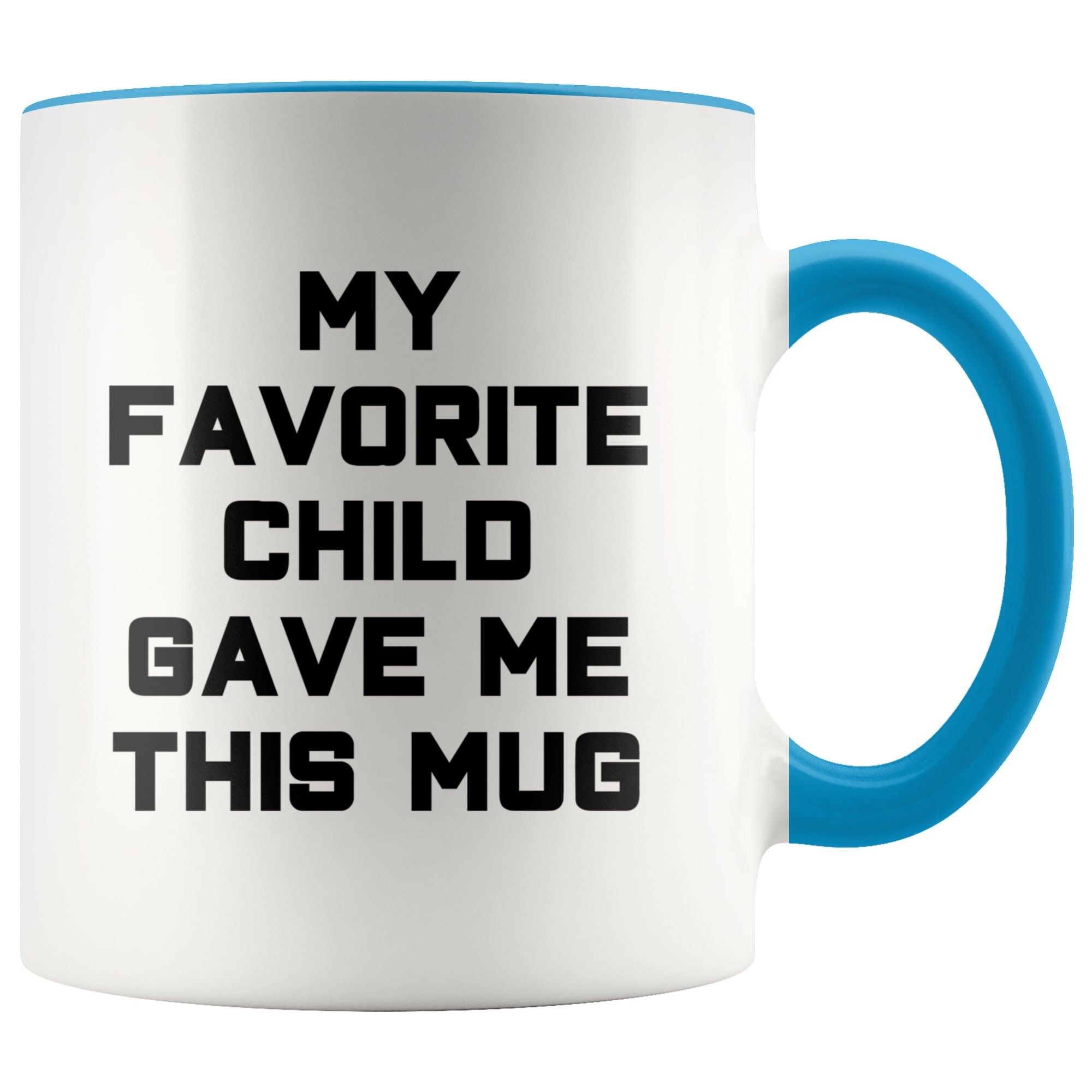 My Favorite Child Gave Me This Funny Coffee Mug Best Gifts for Mom