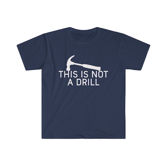 This Is Not A Drill Shirt Mens Tools Sarcastic Handyman This Is Not A Drill Shirt Mens Tools Sarcastic Handyman
