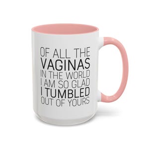 Funny Mom Mug: "Glad I Tumbled Out Of Yours" Coffee Cup image 8