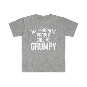 Grumpy Shirt, Grumpy Gift, Grumpy Tshirt, Gifts for Grumpy T shirt, Fathers Day Gift Funny, My Favorite People Call Me Grumpy T-Shirt Sport Grey