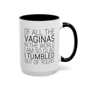 Funny Mom Mug: "Glad I Tumbled Out Of Yours" Coffee Cup image 7