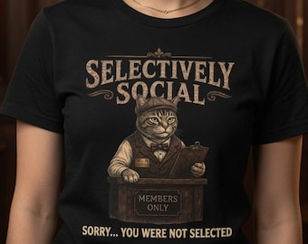 Funny Introvert Shirt, Selectively Social Cat Tee, Antisocial Humor Gift