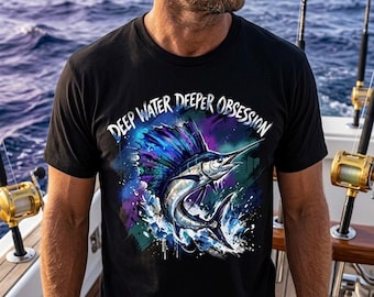 Sailfish Fishing Shirt Deep Water Deeper Obsession | Offshore Angler Tee, Deep Sea Fishing Gift