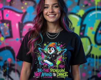 Be the Penguin Not Afraid to Dance Shirt | Funny Motivational Animal Tee | Gift for Dancers