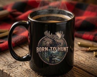 Moose Hunting Coffee Mug, Bull Moose Rifle Gift, Big Game Hunter, Born to Hunt