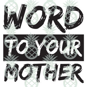 Word To Your Mother Cut File | Cricut, Silhouette, Birthday, Birthday Shirt, 90s Party, Hip Hop Party, Vanilla Ice, Word To Your Motha