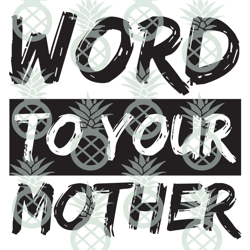 Word to Your Mother Cut File | Cricut, Silhouette, Birthday, Birthday ...