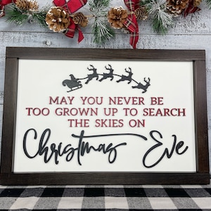 May You Never Be Too Grown Up To Search The Skies On Christmas Eve, Christmas Signs, Mantel Decor, Christmas Wall Decor, Holiday Decor