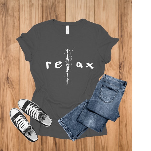 Relax Shirts, Graphic Relax T Shirts, Graffiti Tees, T-shirt Funny present, Gift For Her, Custom Shirt, Personalized Tees, mother's day gift