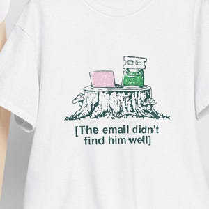 The email didn&#39;t find him well funny work frog Unisex T-shirt