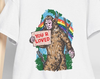 You are loved Bigfoot Cryptid Unisex T-shirt