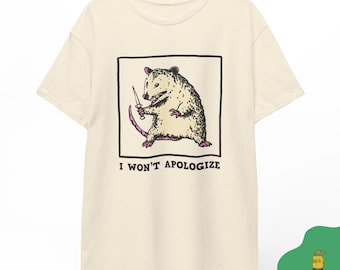 Funny Opossum Tee 'I Won't Apologize' Unisex Graphic T-shirt
