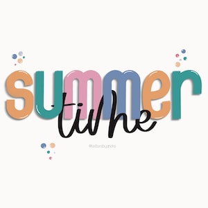 May include: Summertime text in colorful letters with a black cursive "time" underneath. The letters are in shades of orange, teal, pink, and blue. There are small colorful circles scattered around the text.