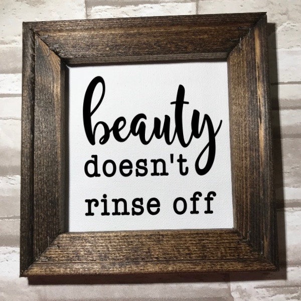 Beauty doesn't rinse off- natural beauty- inspirational framed bathroom decor- teenage bathroom- half bath- vanity decor