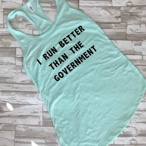 I run better than the government funny racerback workout tank top- Women&#39;s exercise tank-